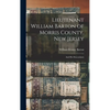 Lieutenant William Barton of Morris County, New Jersey: And His Descendants - Hardcover