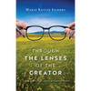 Through the Lenses of the Creator: A journey of finding purpose, identity, and worth in Christ Jesus - Paperback
