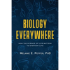 Biology Everywhere: How the science of life matters to everyday life - Paperback