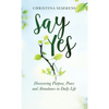 Say Yes: Discovering Purpose, Peace and Abundance in Daily Life - Hardcover