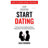 Stop Doubting, Start Dating: A Shy Guy's Guide To Building Confidence, Meeting Women, and (Finally!) Getting the Girl - Paperback