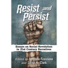 Resist and Persist: Essays on Social Revolution in 21st Century Narratives - Paperback