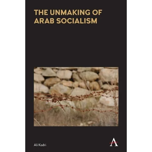 The Unmaking of Arab Socialism - Paperback