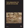 The Unmaking of Arab Socialism - Paperback