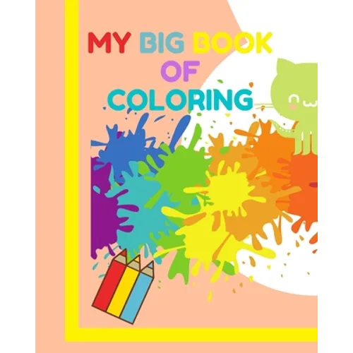 My big book of coloring: Learn how to draw and color for children 3-5 years old ! A very large book (8"x10")120 pages - Paperback