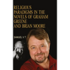 Religious Paradigms in the Novels of Graham Greene And Brian Moore - Hardcover