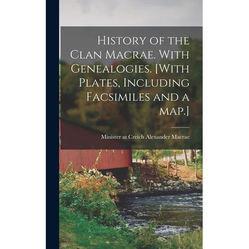 History of the Clan Macrae. With Genealogies. [With Plates, Including Facsimiles and a Map.] - Hardcover