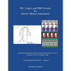 PLC Logics and HMI Screens for Electric Motors Automation: A pratical approach to electric motors monitoring and control using IEC 61131 -3 Ladder Log - Paperback
