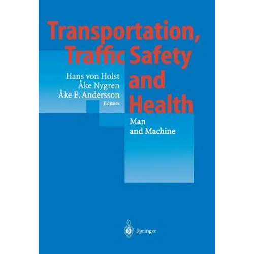 Transportation, Traffic Safety and Health -- Man and Machine: Second International Conference, Brussels, Belgium, 1996 - Paperback