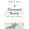A Thousand Worlds: The Art and Practice of Haiku Poetry - Paperback