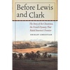 Before Lewis and Clark: The Story of the Chouteaus, the French Dynasty That Ruled America's Frontier - Paperback