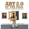 Art 2.0 of the Deal: Donald J. Trump Hits the Wall - Hardcover