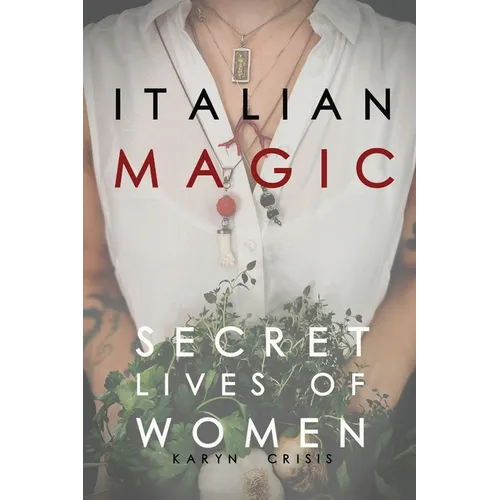 Italian Magic: Secret Lives of Women: Secret Lives of Women - Paperback