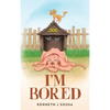 I'm Bored - Hardcover