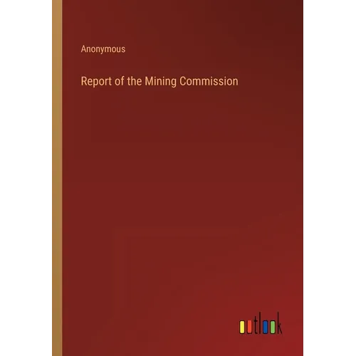 Report of the Mining Commission - Paperback