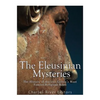 The Eleusinian Mysteries: The History of Ancient Greece's Most Famous Religious Rites - Paperback