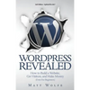 WordPress Revealed: How to Build a Website, Get Visitors and Make Money (Even For Beginners) - Paperback