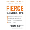 Fierce Conversations (Revised and Updated): Achieving Success at Work and in Life One Conversation at a Time - Paperback