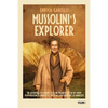 Mussolini's Explorer: The Adventures of Giuseppe Tucci and Italian Policy in the Orient from Mussolini to Andreotti. With the Correspondence - Paperback