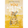 You Are The Prize: Seeing Yourself Beyond the Imperfections of Your Trauma - Paperback