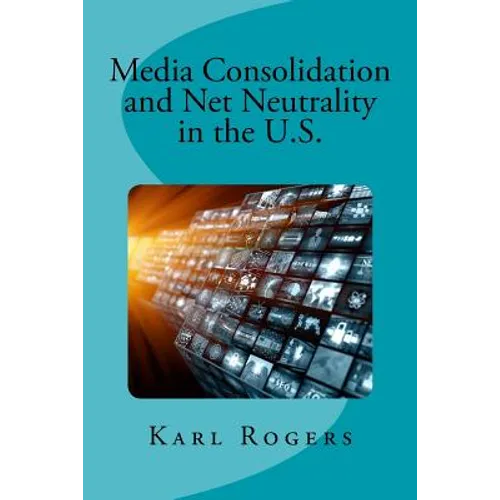 Media Consolidation and Net Neutrality in the U.S. - Paperback