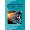 Media Consolidation and Net Neutrality in the U.S. - Paperback