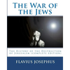 The War of the Jews: : The History of the Destruction of Jerusalem (complete edition, 7 books) - Paperback