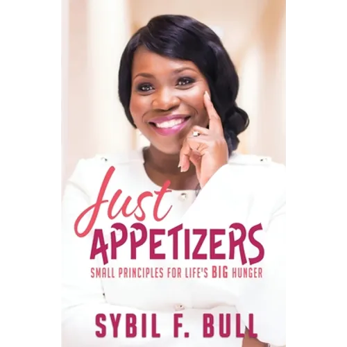 Just Appetizers: Small Principles for Life's Big Hunger - Paperback