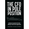 The CFO in Pole Position: Leading Next-Generation Decision-Making in a Data-Driven Organization - Paperback