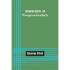 Impressions of Theophrastus Such - Paperback