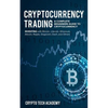 Cryptocurrency Trading: A Complete Beginners Guide to Cryptocurrency Investing with Bitcoin, Litecoin, Ethereum, Altcoin, Ripple, Dogecoin, Da - Paperback