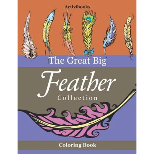 The Great Big Feather Collection Coloring Book - Paperback