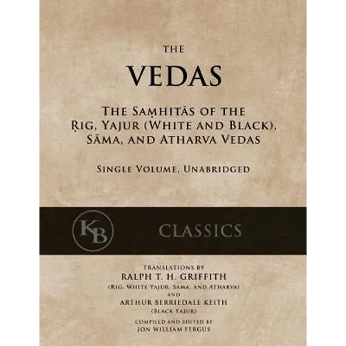 The Vedas: The Samhitas of the Rig, Yajur, Sama, and Atharva [single volume, unabridged] - Paperback