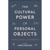 The Cultural Power of Personal Objects: Traditional Accounts and New Perspectives - Paperback
