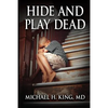Hide and Play Dead: From Memoir to Real-Time Healing - Paperback