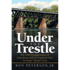 Under the Trestle: The 1980 Disappearance of Gina Renee Hall & Virginia's First "No Body" Murder Trial. - Paperback