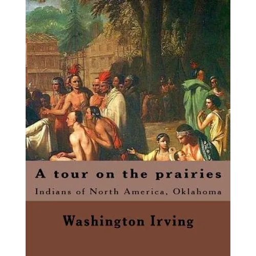 A tour on the prairies. By: Washington Irving: Indians of North America, Oklahoma - Paperback