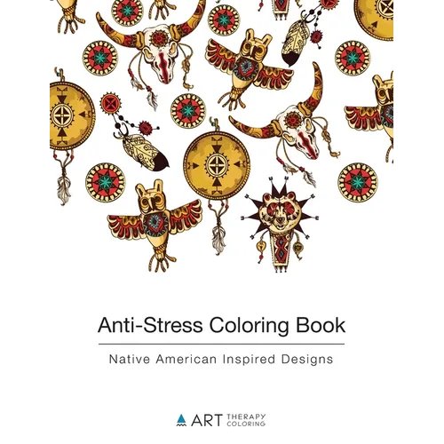 Anti-Stress Coloring Book: Native American Inspired Designs - Paperback