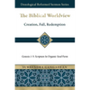 The Biblical Worldview: Genesis 1-3: Scripture in Organic Seed Form - Paperback