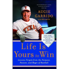 Life Is Yours to Win: Lessons Forged from the Purpose, Passion, and Magic of Baseball - Paperback