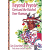 BEYOND PEYOTE Kieri and the Huichol Deer Shaman - Paperback