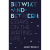 Betwixt-And-Between: Essays on the Writing Life - Paperback