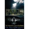 Protected By The Light: The Complete Book Of Psychic Self-Defense - Paperback