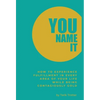You Name It: How to Experience Fulfillment In Every Area of Your Life While Being Contagiously Gold - Hardcover