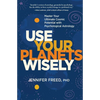 Use Your Planets Wisely: Master Your Ultimate Cosmic Potential with Psychological Astrology - Hardcover