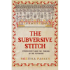 The Subversive Stitch: Embroidery and the Making of the Feminine - Paperback
