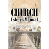 Church Usher's Manual: A Systematic Approach to Church Ushering - Paperback