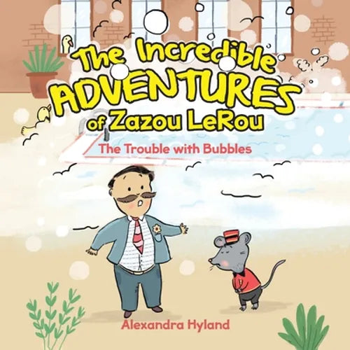 The Incredible Adventures of Zazou LeRou: The Trouble with Bubbles - Paperback