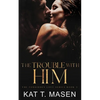 The Trouble With Him: A Secret Pregnancy Romance - Paperback