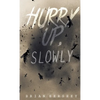 Hurry Up, Slowly - Paperback